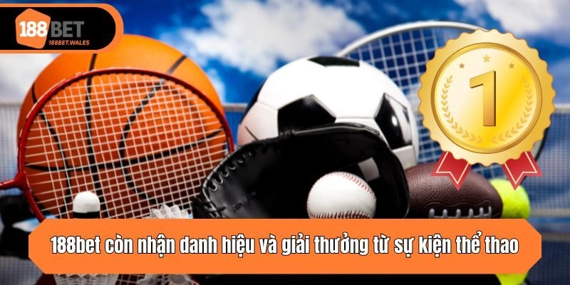 188bet còn nhận danh hiệu và giải thưởng từ sự kiện thể thao