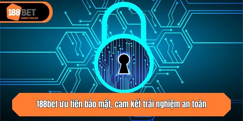 188bet ưu tiên bảo mật, cam kết trải nghiệm an toàn