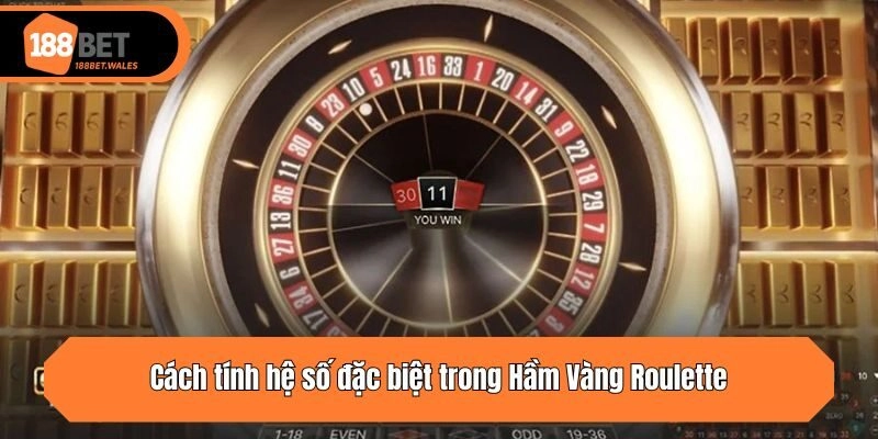 Cách tính hệ số đặc biệt trong Hầm Vàng Roulette