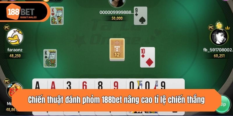 Chiến thuật đánh phỏm 188bet nâng cao tỉ lệ chiến thắng