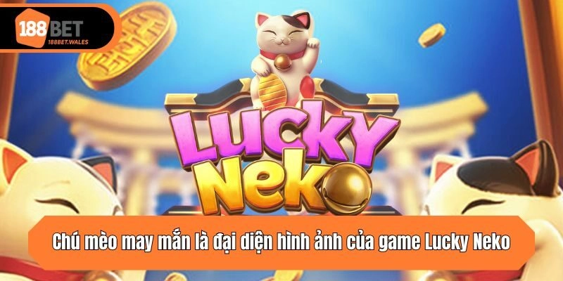 Chú mèo may mắn là đại diện hình ảnh của game Lucky Neko