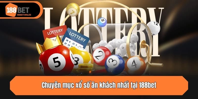Chuyên mục xổ số ăn khách nhất tại 188bet