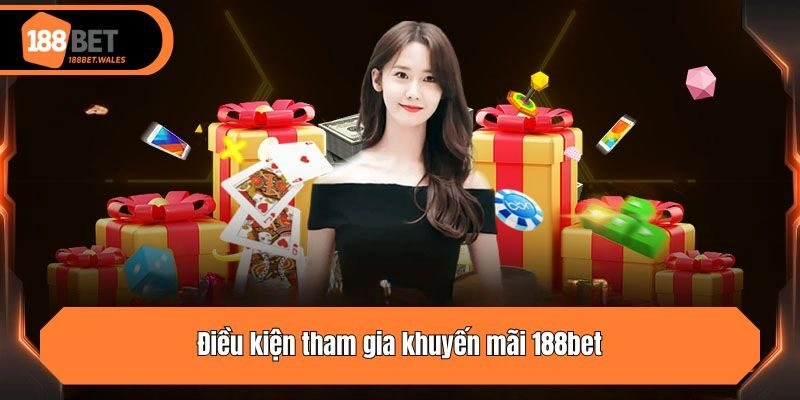 Điều kiện tham gia khuyến mãi 188bet