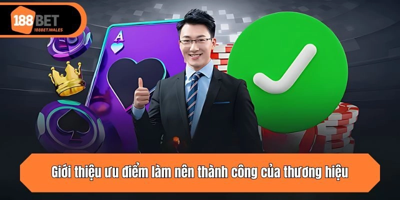 Giới thiệu ưu điểm làm nên thành công của thương hiệu