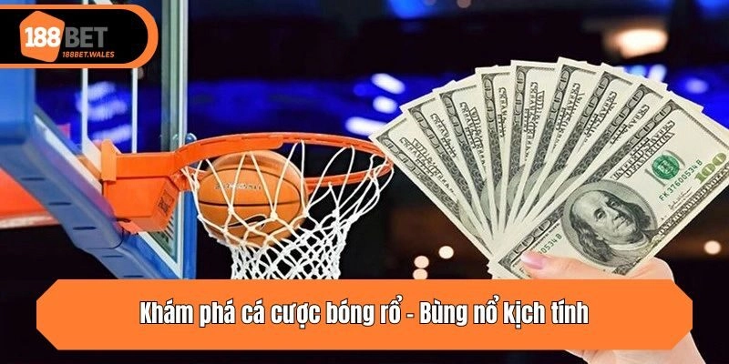 Khám phá cá cược bóng rổ - Bùng nổ kịch tính