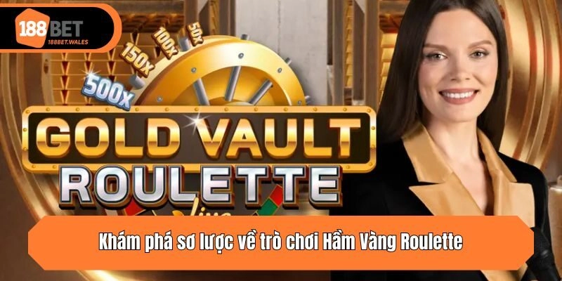 Khám phá sơ lược về trò chơi Hầm Vàng Roulette