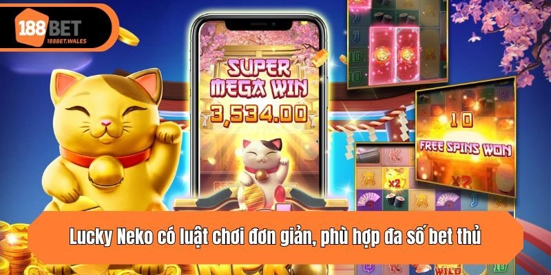 Lucky Neko có luật chơi đơn giản, phù hợp đa số bet thủ