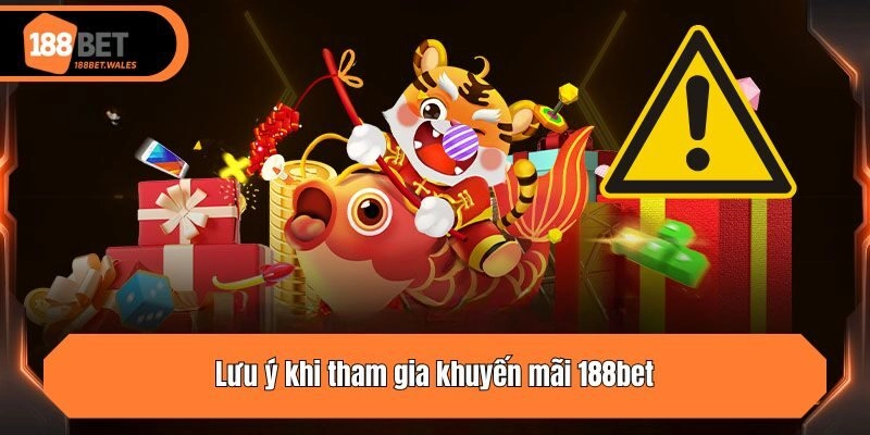 Lưu ý khi tham gia khuyến mãi 188bet
