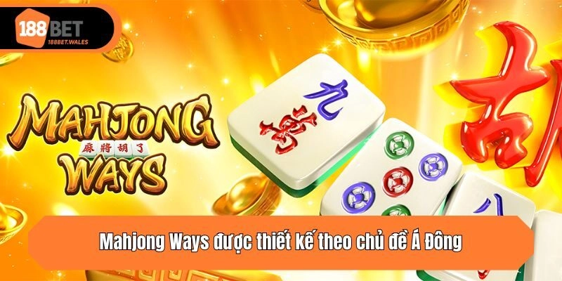 Mahjong Ways được thiết kế theo chủ đề Á Đông