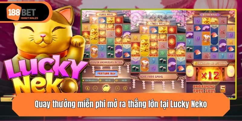 Quay thưởng miễn phí mở ra thắng lớn tại Lucky Neko
