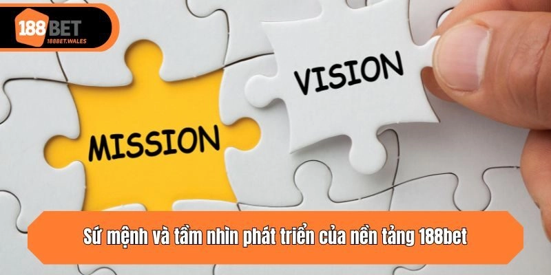 Sứ mệnh và tầm nhìn phát triển của nền tảng 188bet