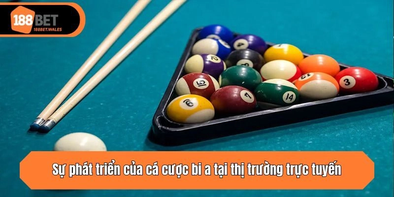 Sự phát triển của cá cược bi a tại thị trường trực tuyến