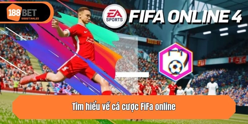 Tìm hiểu về cá cược FiFa online