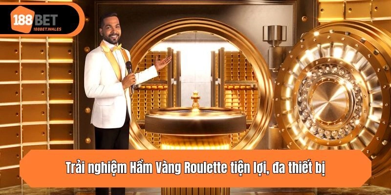 Trải nghiệm Hầm Vàng Roulette tiện lợi, đa thiết bị