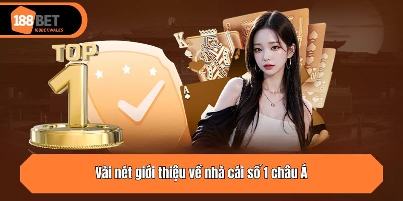 Vài nét giới thiệu về nhà cái số 1 châu Á