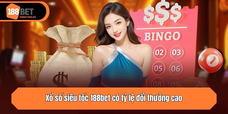 Xổ số siêu tốc 188bet có tỷ lệ đổi thưởng cao
